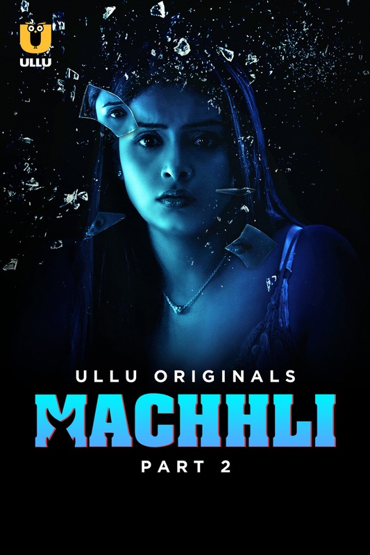 Machhli (2024) Ullu S01 Part 2 